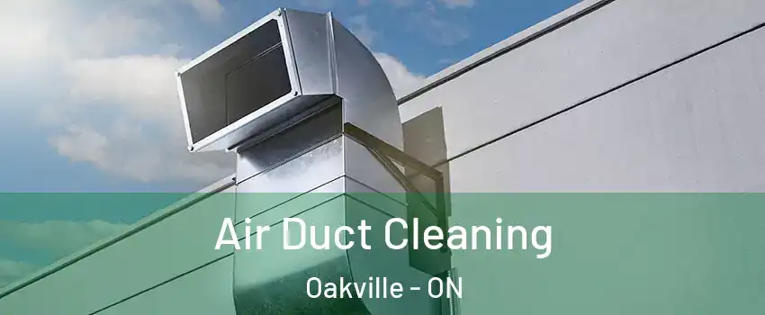  Air Duct Cleaning Oakville - ON