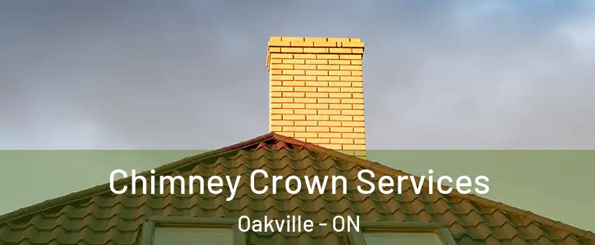 Chimney Crown Services Oakville - ON
