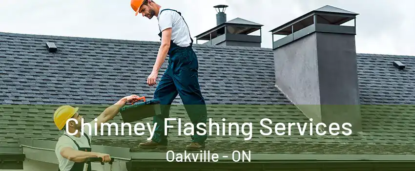 Chimney Flashing Services Oakville - ON