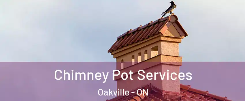  Chimney Pot Services Oakville - ON