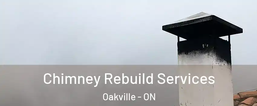  Chimney Rebuild Services Oakville - ON