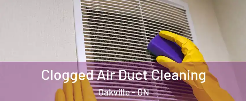  Clogged Air Duct Cleaning Oakville - ON