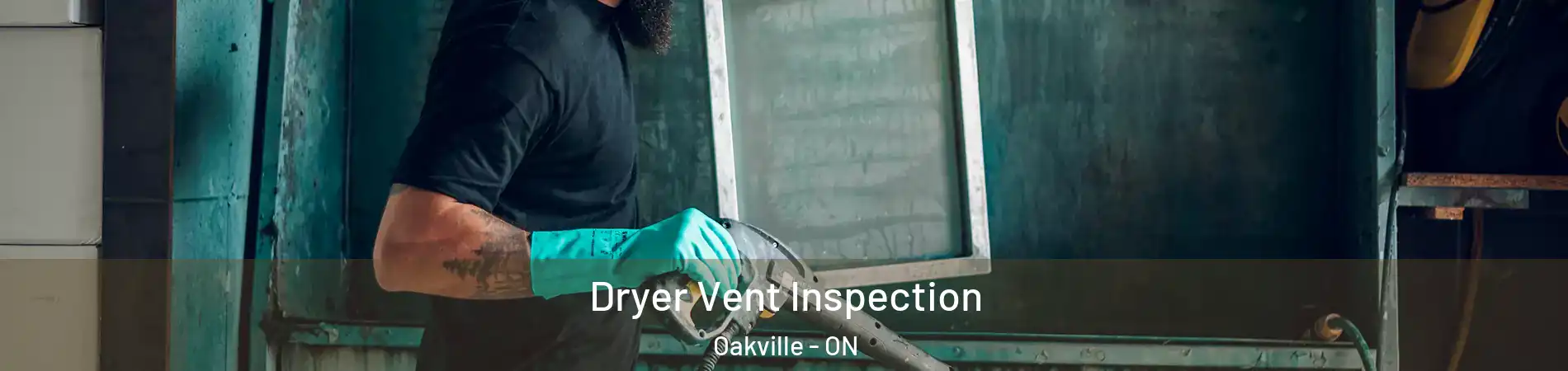 Dryer Vent Inspection Oakville - ON