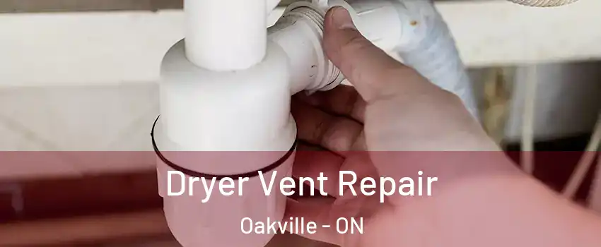  Dryer Vent Repair Oakville - ON