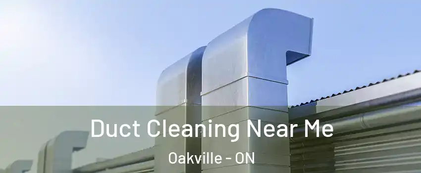  Duct Cleaning Near Me Oakville - ON