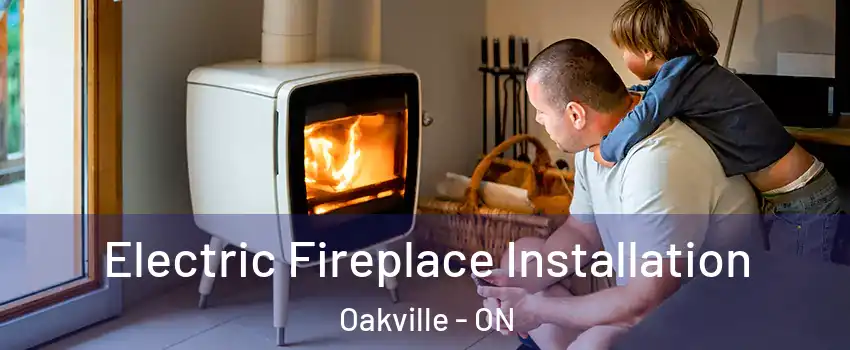 Electric Fireplace Installation Oakville - ON
