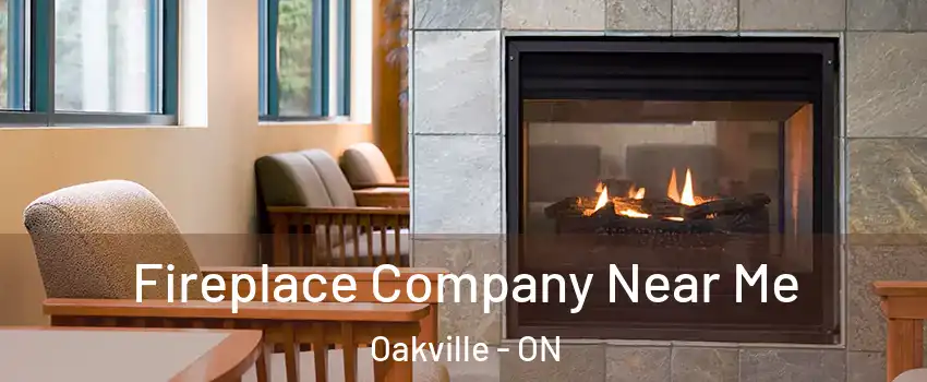  Fireplace Company Near Me Oakville - ON