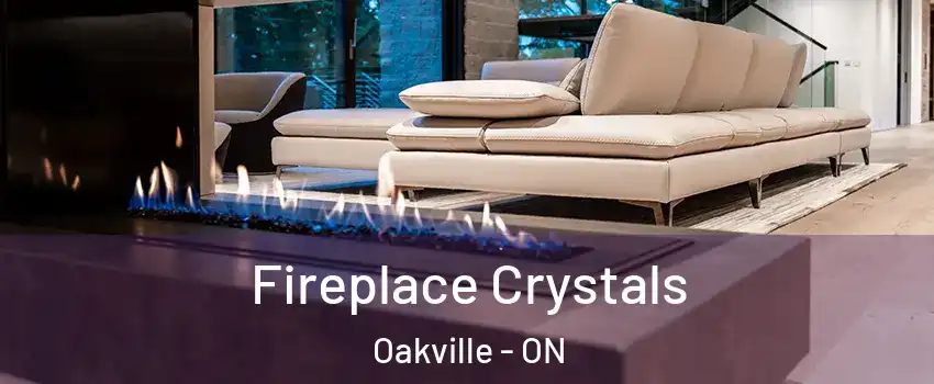  Fireplace Crystals Oakville - ON