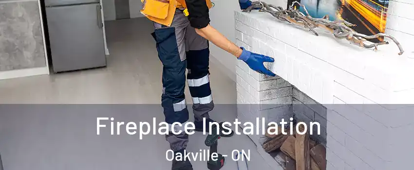  Fireplace Installation Oakville - ON