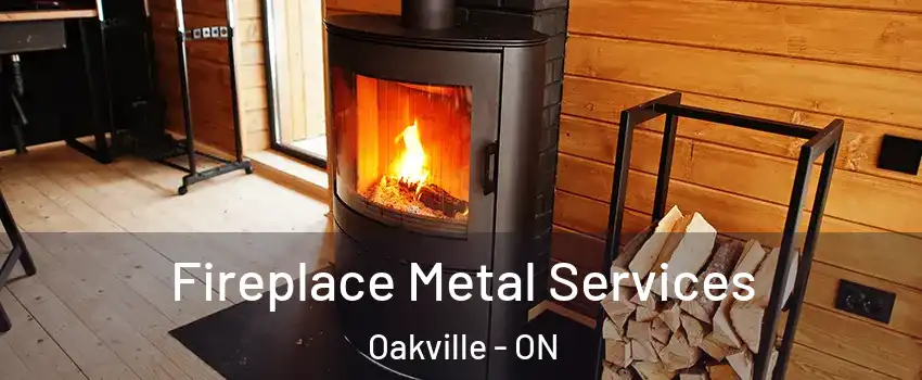 Fireplace Metal Services Oakville - ON