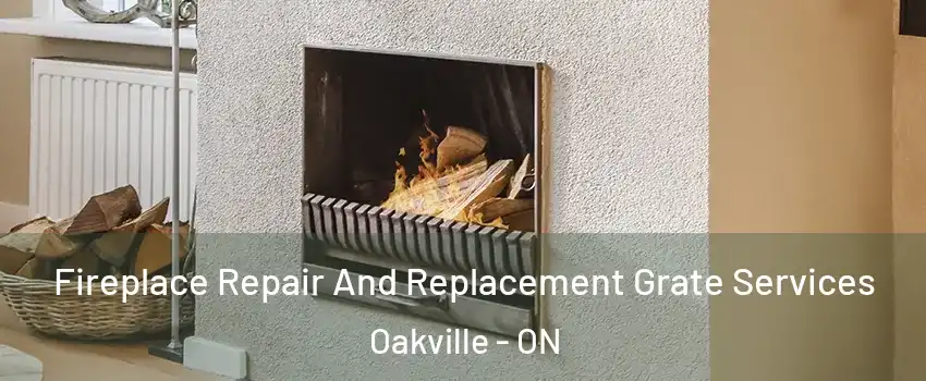  Fireplace Repair And Replacement Grate Services Oakville - ON
