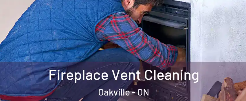  Fireplace Vent Cleaning Oakville - ON