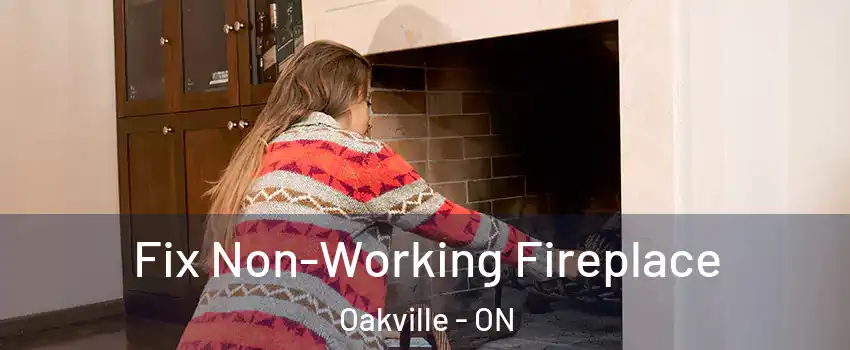  Fix Non-Working Fireplace Oakville - ON
