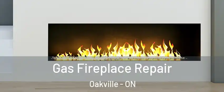  Gas Fireplace Repair Oakville - ON