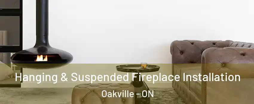  Hanging & Suspended Fireplace Installation Oakville - ON