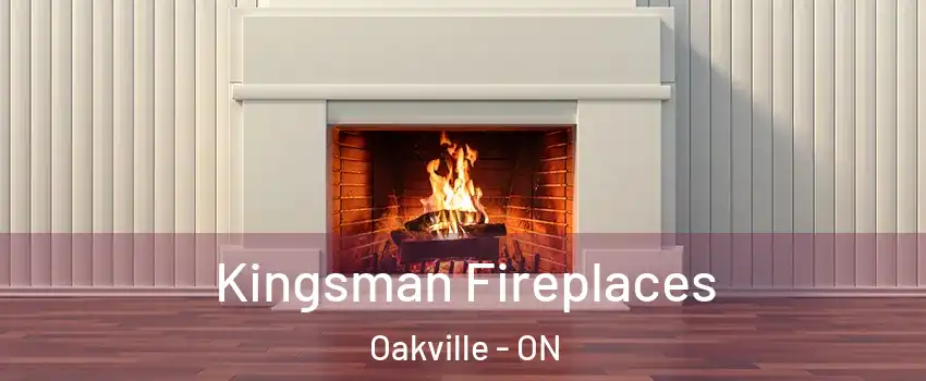  Kingsman Fireplaces Oakville - ON