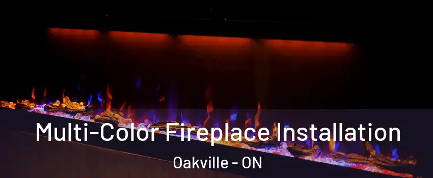  Multi-Color Fireplace Installation Oakville - ON