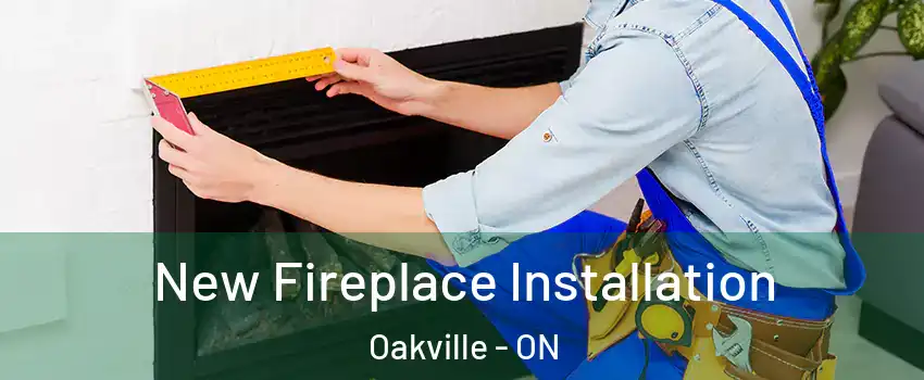  New Fireplace Installation Oakville - ON