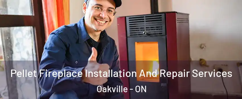  Pellet Fireplace Installation And Repair Services Oakville - ON
