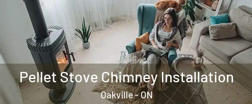  Pellet Stove Chimney Installation Oakville - ON