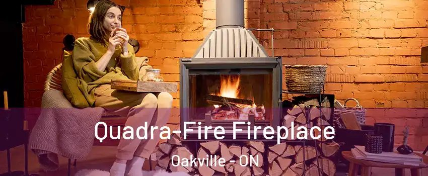  Quadra-Fire Fireplace Oakville - ON