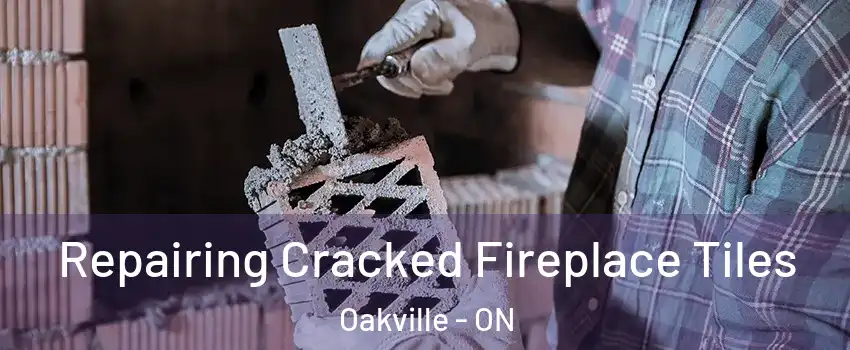  Repairing Cracked Fireplace Tiles Oakville - ON
