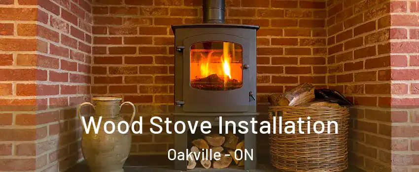  Wood Stove Installation Oakville - ON