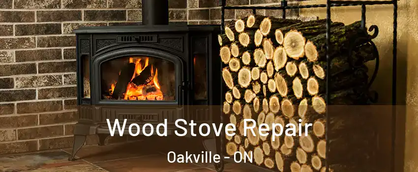  Wood Stove Repair Oakville - ON